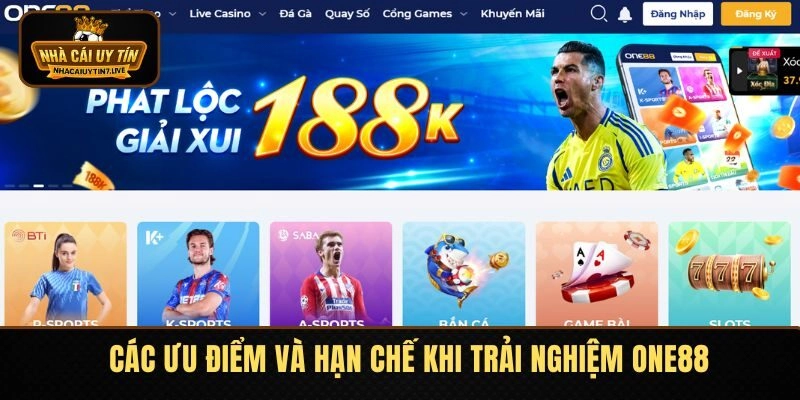 Các ưu điểm và hạn chế khi trải nghiệm ONE88 Các ưu điểm và hạn chế khi trải nghiệm ONE88